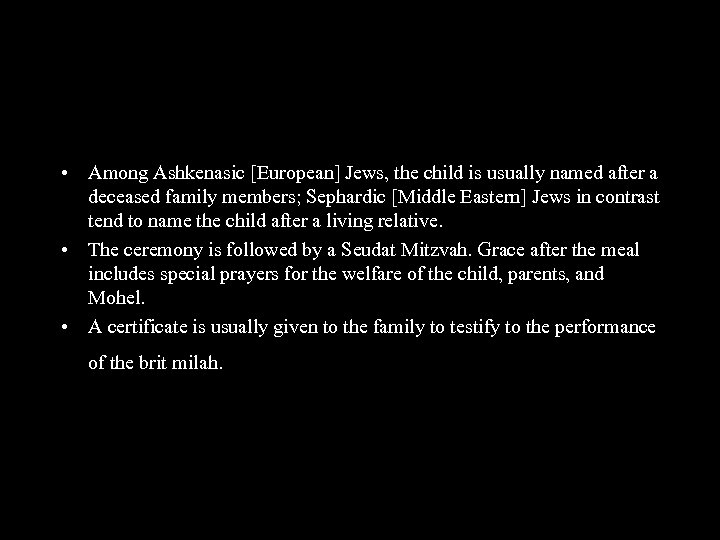  • Among Ashkenasic [European] Jews, the child is usually named after a deceased