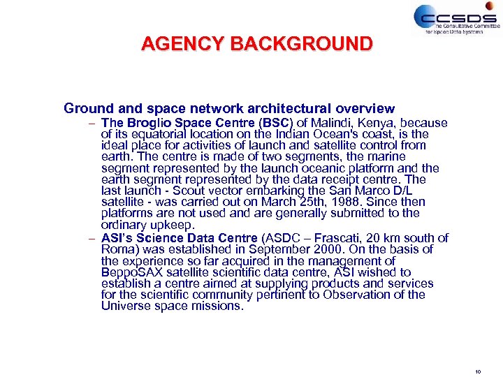 AGENCY BACKGROUND Ground and space network architectural overview – The Broglio Space Centre (BSC)