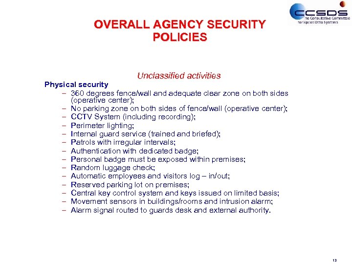 OVERALL AGENCY SECURITY POLICIES Unclassified activities Physical security – 360 degrees fence/wall and adequate