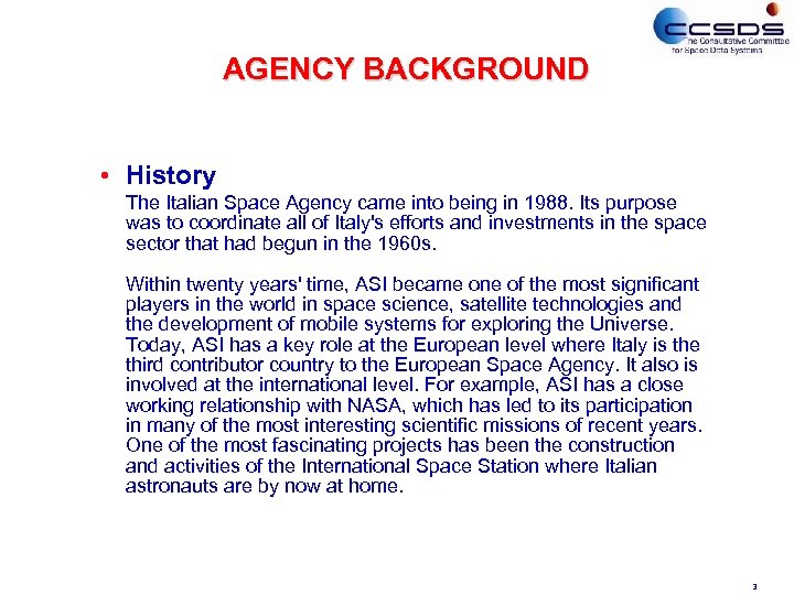 AGENCY BACKGROUND • History The Italian Space Agency came into being in 1988. Its