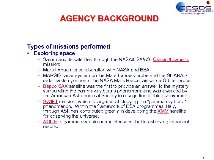 AGENCY BACKGROUND Types of missions performed • Exploring space: – Saturn and its satellites