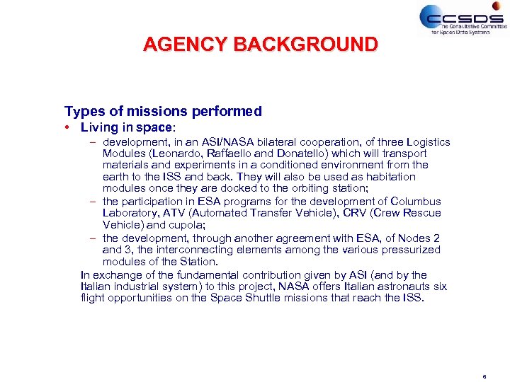 AGENCY BACKGROUND Types of missions performed • Living in space: – development, in an