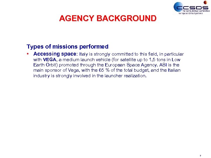 AGENCY BACKGROUND Types of missions performed • Accessing space: Italy is strongly committed to