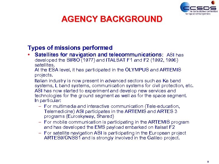 AGENCY BACKGROUND Types of missions performed • Satellites for navigation and telecommunications: ASI has