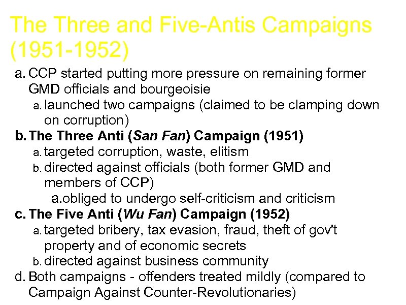 The Three and Five-Antis Campaigns (1951 -1952) a. CCP started putting more pressure on