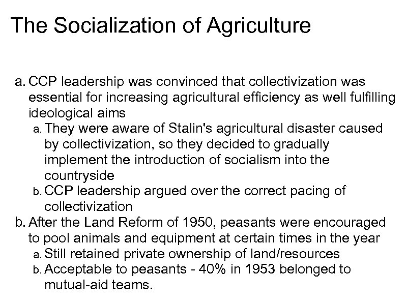 The Socialization of Agriculture a. CCP leadership was convinced that collectivization was essential for