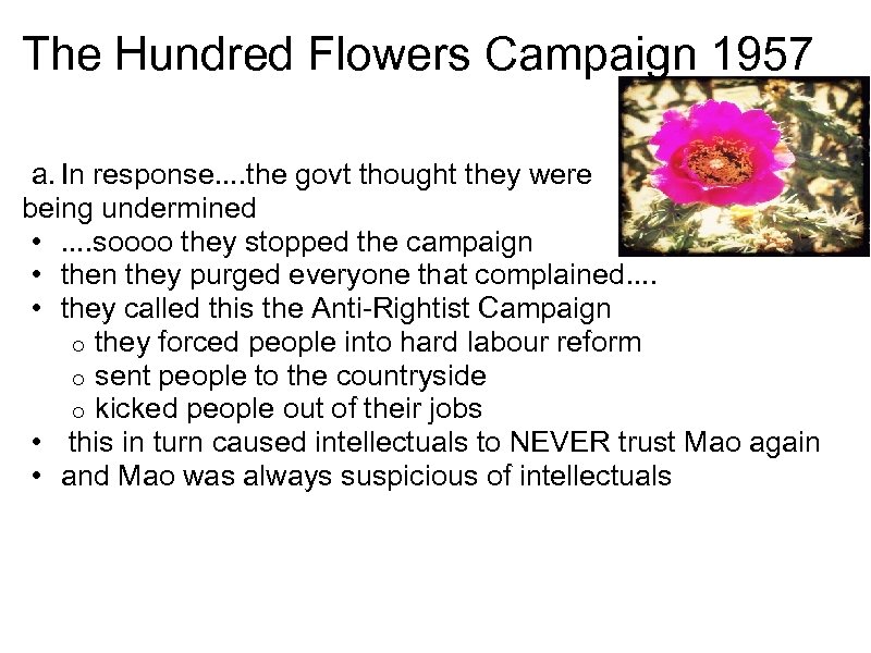 The Hundred Flowers Campaign 1957 a. In response. . the govt thought they were