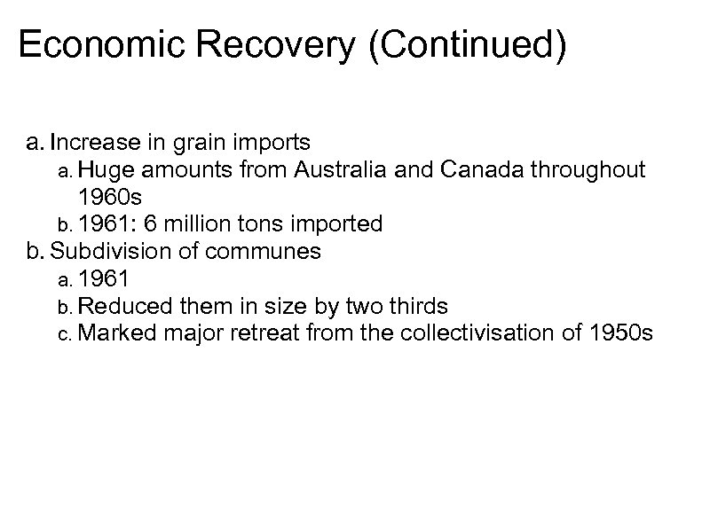 Economic Recovery (Continued) a. Increase in grain imports a. Huge amounts from Australia and