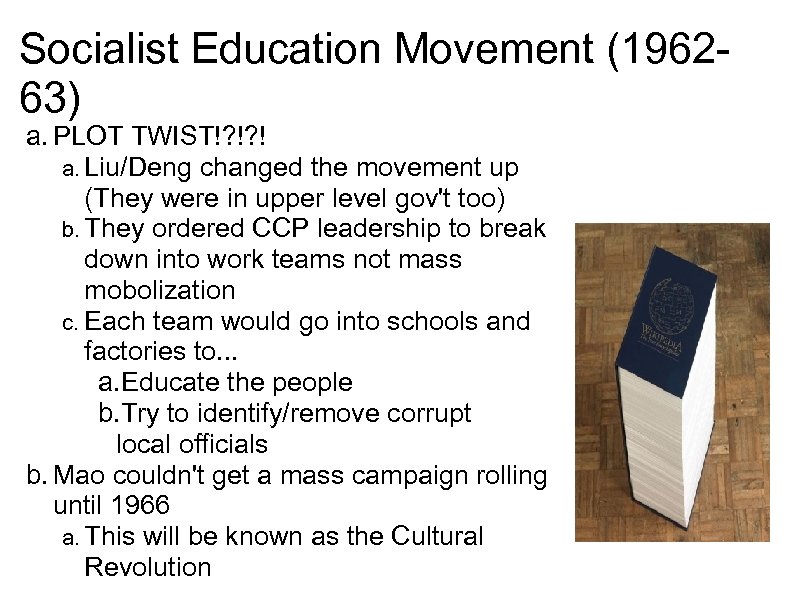 Socialist Education Movement (196263) a. PLOT TWIST!? !? ! a. Liu/Deng changed the movement