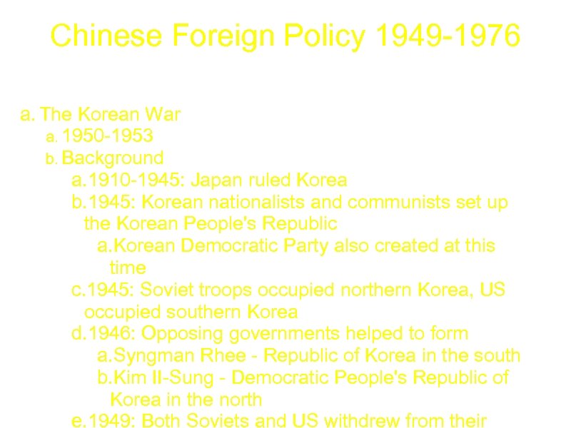 Chinese Foreign Policy 1949 -1976 a. The Korean War a. 1950 -1953 b. Background