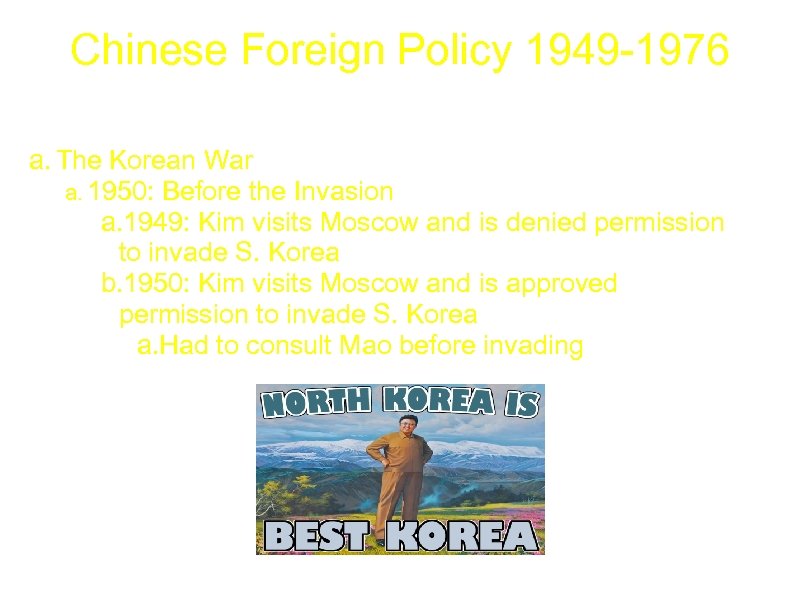 Chinese Foreign Policy 1949 -1976 a. The Korean War a. 1950: Before the Invasion