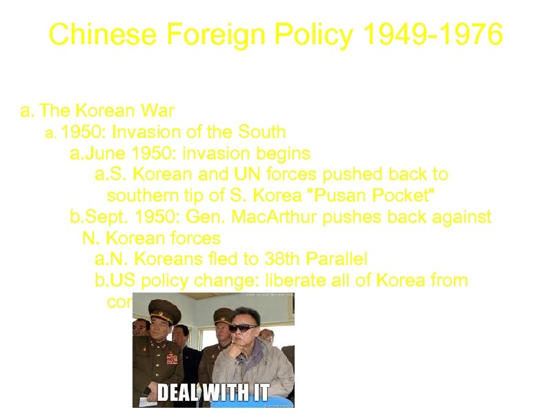 Chinese Foreign Policy 1949 -1976 a. The Korean War a. 1950: Invasion of the