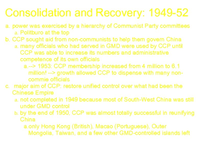 Consolidation and Recovery: 1949 -52 a. power was exercised by a hierarchy of Communist