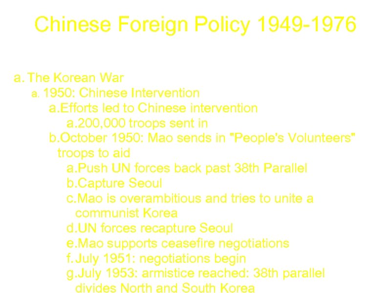 Chinese Foreign Policy 1949 -1976 a. The Korean War a. 1950: Chinese Intervention a.