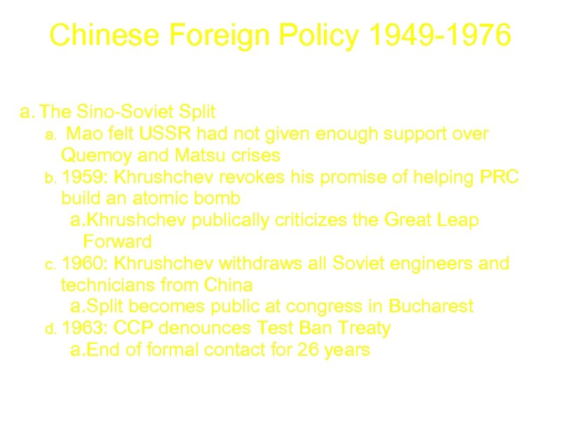 Chinese Foreign Policy 1949 -1976 a. The Sino-Soviet Split a. Mao felt USSR had