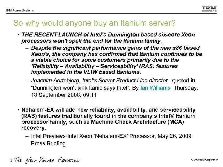 IBM Power Systems So why would anyone buy an Itanium server? § THE RECENT