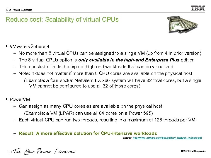 IBM Power Systems Reduce cost: Scalability of virtual CPUs § VMware v. Sphere 4