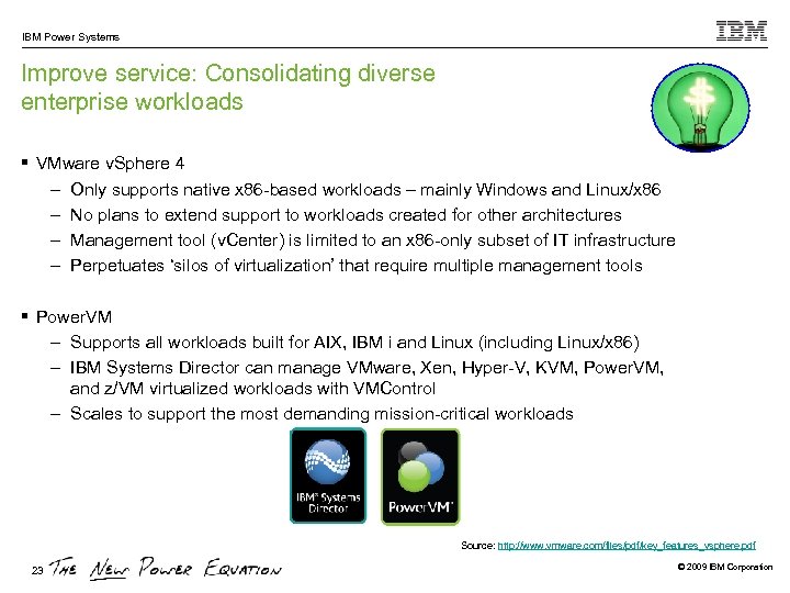 IBM Power Systems Improve service: Consolidating diverse enterprise workloads § VMware v. Sphere 4