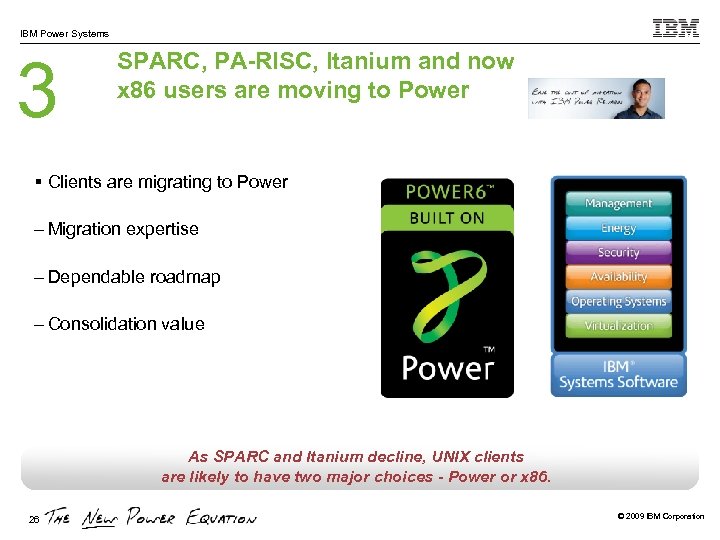 IBM Power Systems 3 SPARC, PA-RISC, Itanium and now x 86 users are moving