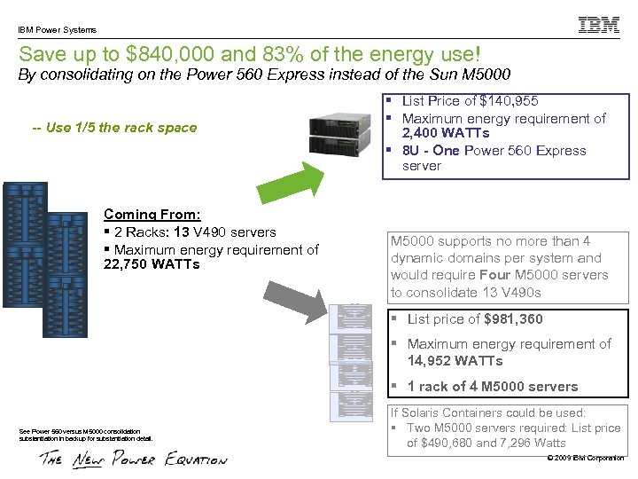 IBM Power Systems Save up to $840, 000 and 83% of the energy use!