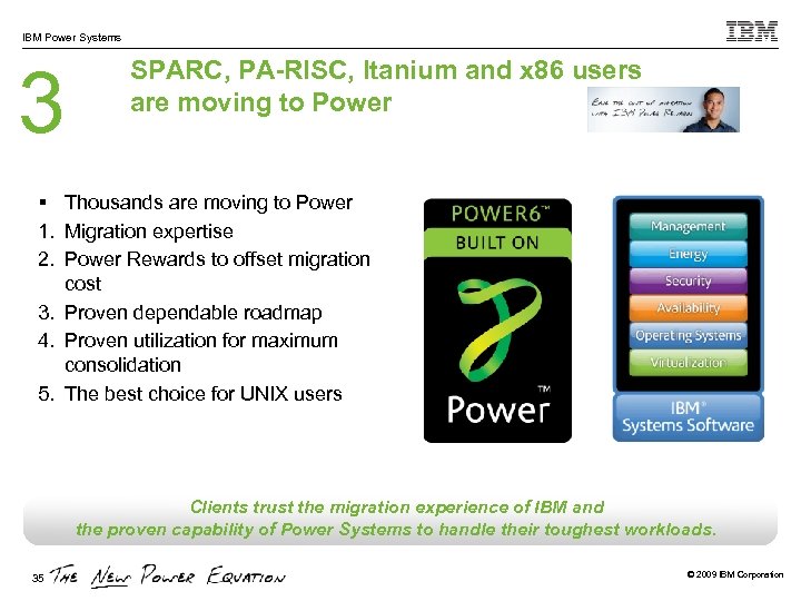 IBM Power Systems 3 SPARC, PA-RISC, Itanium and x 86 users are moving to