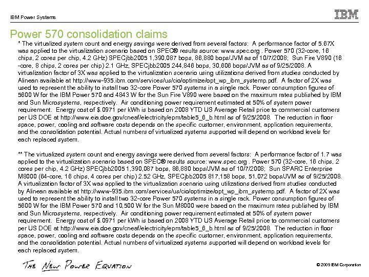 IBM Power Systems Power 570 consolidation claims * The virtualized system count and energy