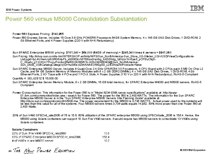 IBM Power Systems Power 560 versus M 5000 Consolidation Substantiation Power 560 Express Pricing: