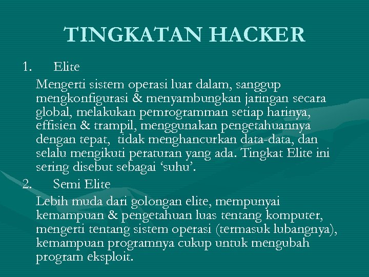TINGKATAN HACKER 1. Elite Mengerti sistem operasi luar dalam, sanggup mengkonfigurasi & menyambungkan jaringan
