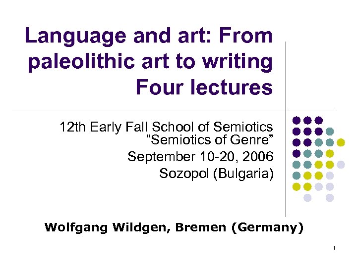 Language and art: From paleolithic art to writing Four lectures 12 th Early Fall