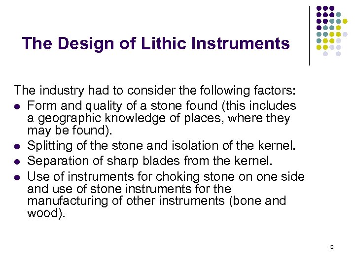 The Design of Lithic Instruments The industry had to consider the following factors: l