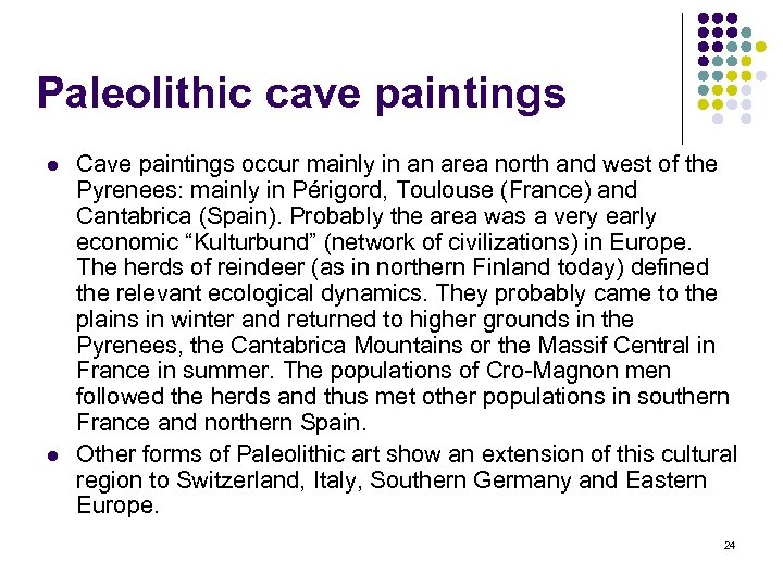 Paleolithic cave paintings l l Cave paintings occur mainly in an area north and