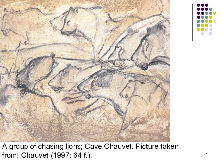 A group of chasing lions; Cave Chauvet. Picture taken from: Chauvet (1997: 64 f.