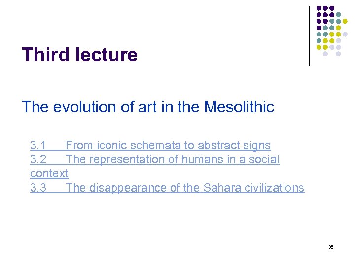 Third lecture The evolution of art in the Mesolithic 3. 1 From iconic schemata