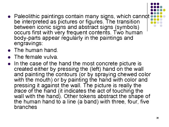 l l Paleolithic paintings contain many signs, which cannot be interpreted as pictures or