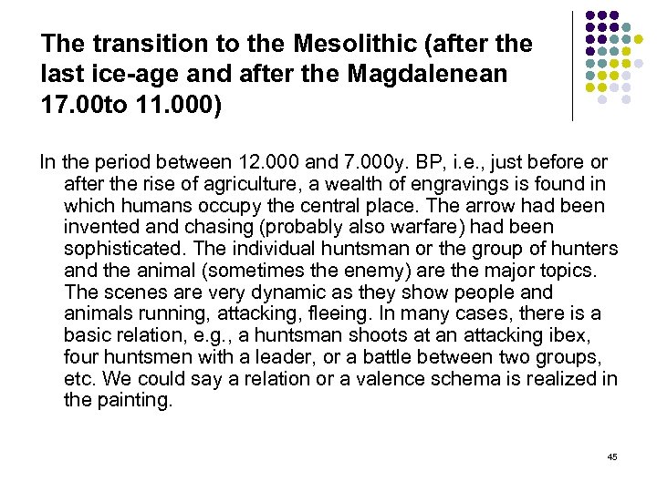 The transition to the Mesolithic (after the last ice-age and after the Magdalenean 17.