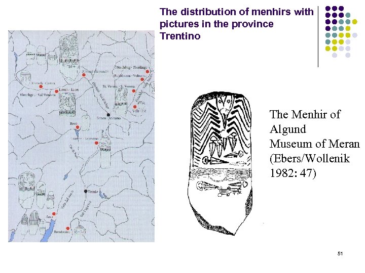 The distribution of menhirs with pictures in the province Trentino The Menhir of Algund