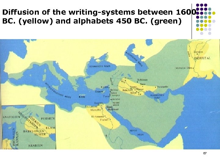 Diffusion of the writing-systems between 1600 BC. (yellow) and alphabets 450 BC. (green) 67