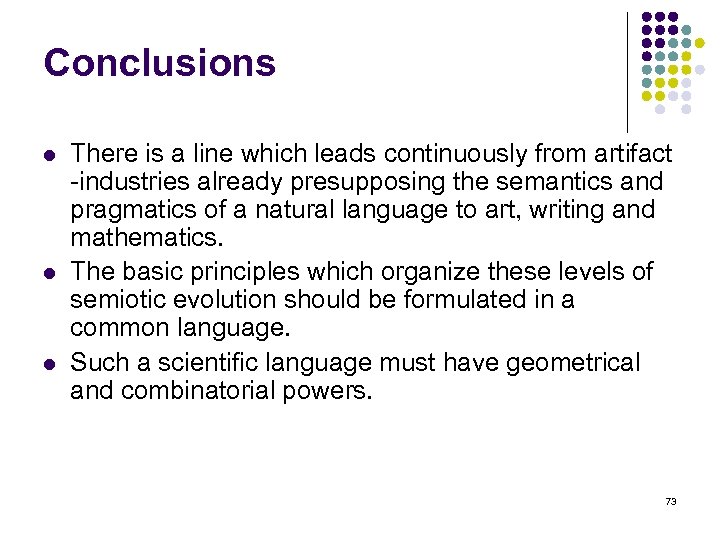 Conclusions l l l There is a line which leads continuously from artifact industries