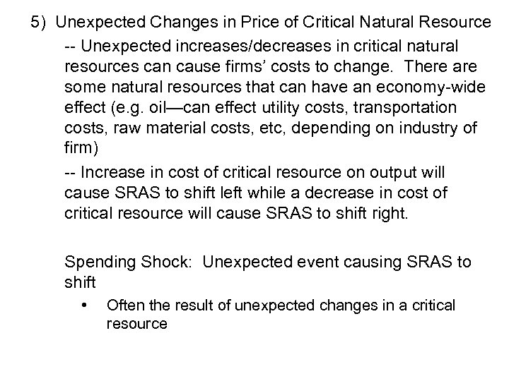 5) Unexpected Changes in Price of Critical Natural Resource -- Unexpected increases/decreases in critical