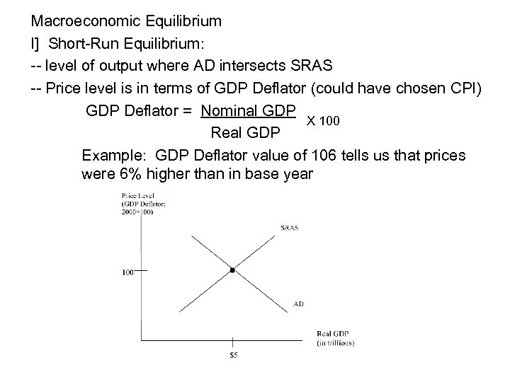 Macroeconomic Equilibrium I] Short-Run Equilibrium: -- level of output where AD intersects SRAS --