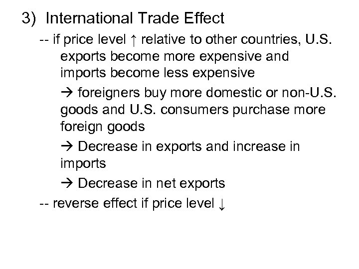 3) International Trade Effect -- if price level ↑ relative to other countries, U.