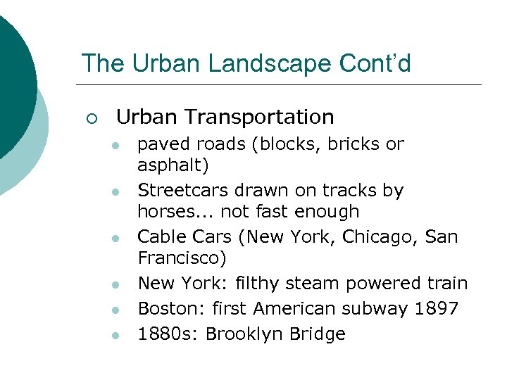 The Urban Landscape Cont’d ¡ Urban Transportation l l l paved roads (blocks, bricks
