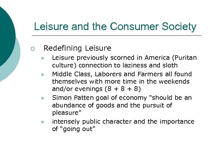 Leisure and the Consumer Society ¡ Redefining Leisure l l Leisure previously scorned in
