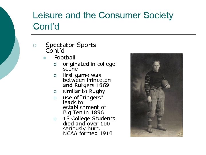 Leisure and the Consumer Society Cont’d ¡ Spectator Sports Cont’d l Football ¡ ¡