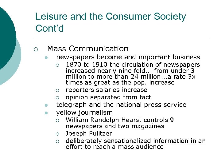 Leisure and the Consumer Society Cont’d ¡ Mass Communication l l l newspapers become