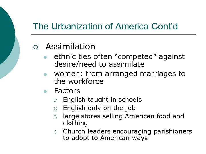 The Urbanization of America Cont’d ¡ Assimilation l l l ethnic ties often “competed”