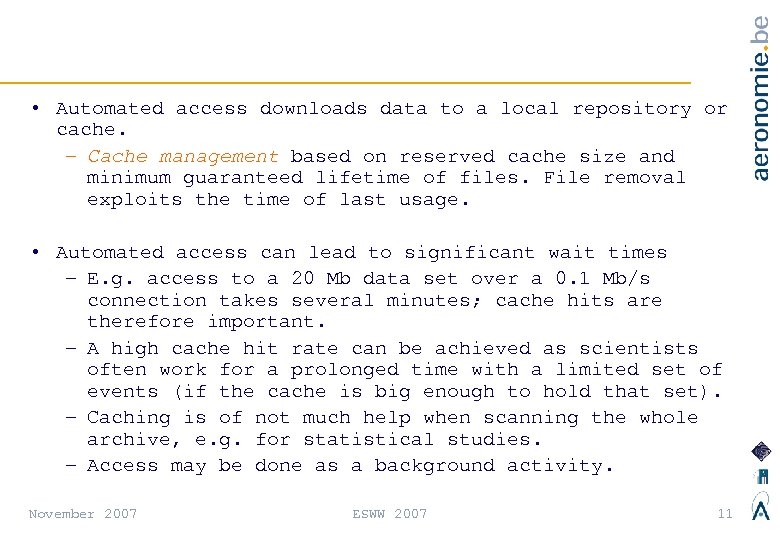  • Automated access downloads data to a local repository or cache. – Cache