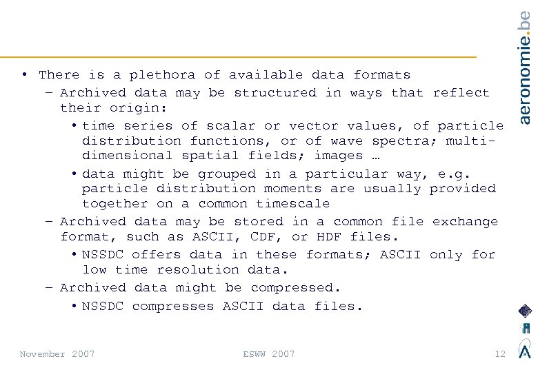  • There is a plethora of available data formats – Archived data may