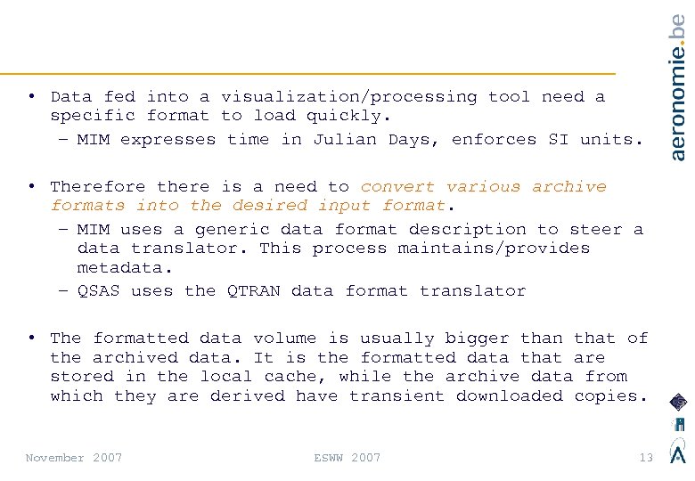  • Data fed into a visualization/processing tool need a specific format to load