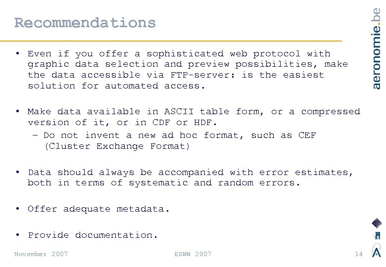 Recommendations • Even if you offer a sophisticated web protocol with graphic data selection